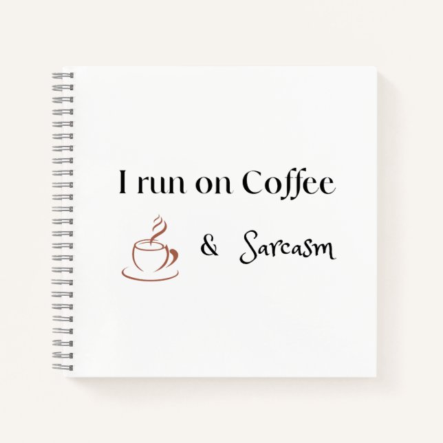 I Run on Coffee and Sarcasm, Fun Coffee Lover Gift Notebook (Front)