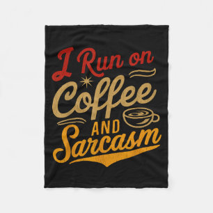 I Run On Coffee And Sarcasm - Funny Quote Humor  Fleece Blanket