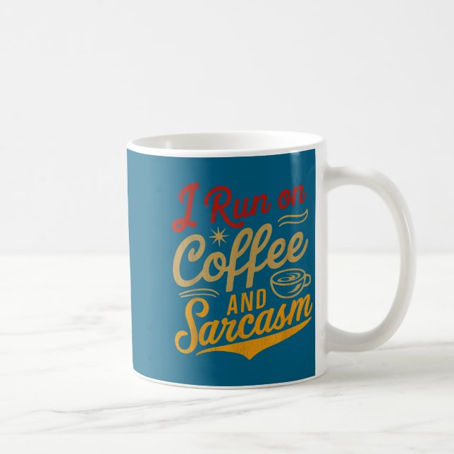 I Run On Coffee And Sarcasm - Funny Quote Humor  Mug (Right)