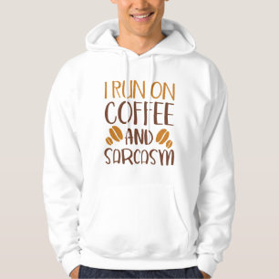 I Run On Coffee And Sarcasm Hoodie