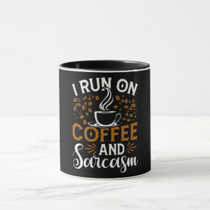 I Run On Coffee And Sarcasm Mug