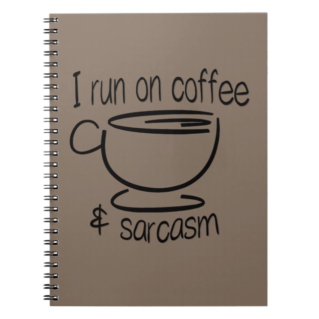 I run on coffee and sarcasm notebook (Front)