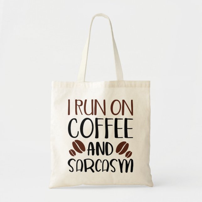 I Run On Coffee And Sarcasm Tote Bag (Front)