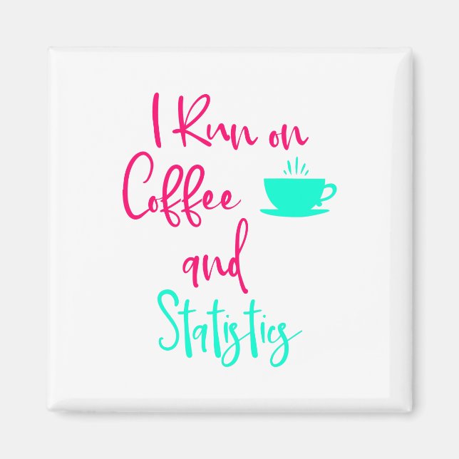 I Run on Coffee and Statistics Fun Math Quote Magnet (Front)