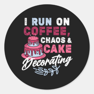I Run On Coffee Chaos Cake Decorating Baking Classic Round Sticker