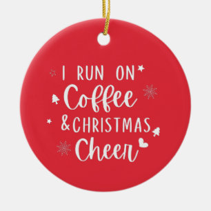 I run on Coffee christmas cheer   Ceramic Ornament
