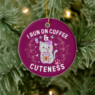 I Run On Coffee & Cuteness Sweet Kitty Design Ceramic Ornament