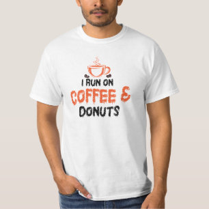 I Run on Coffee & doughnuts  T-Shirt