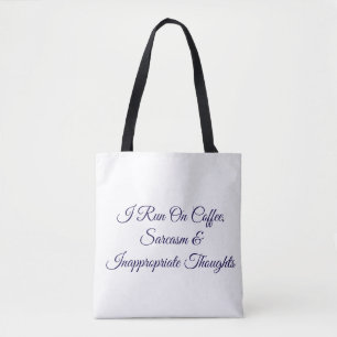 I Run On Coffee Sarcasm & Inappropriate Thoughts F Tote Bag