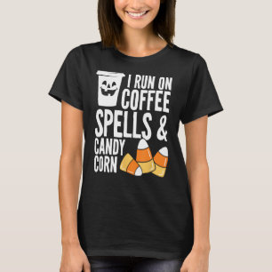 I Run On Coffee Spells And Candy Corn Funny Hallow T-Shirt