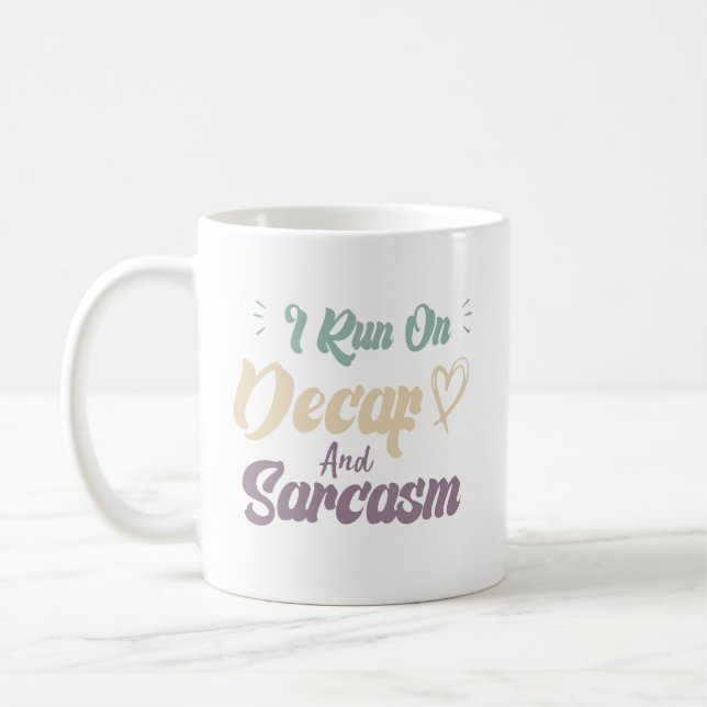 I Run On Decaf And Sarcasm Funny Quote Coffee Mug (Left)