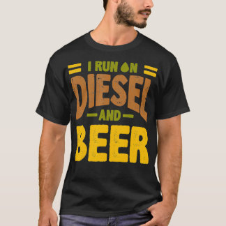 I Run On Diesel And Beer Turbo Truck T-Shirt