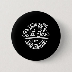 I Run On Diet Soda And Insulin Fun Diabetes Awaren 6 Cm Round Badge