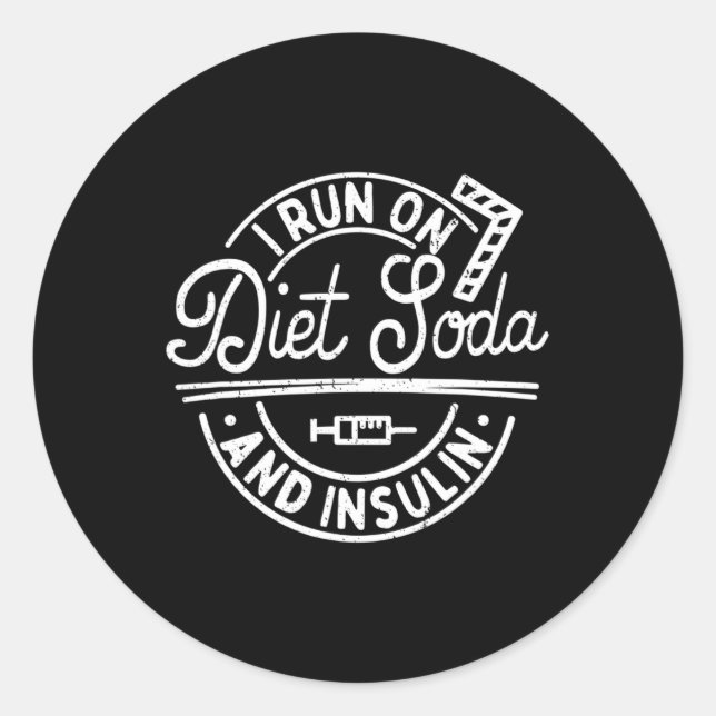 I Run On Diet Soda And Insulin Fun Diabetes Awaren Classic Round Sticker (Front)