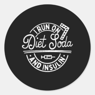 I Run On Diet Soda And Insulin Fun Diabetes Awaren Classic Round Sticker