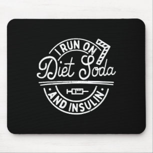I Run On Diet Soda And Insulin Fun Diabetes Awaren Mouse Pad