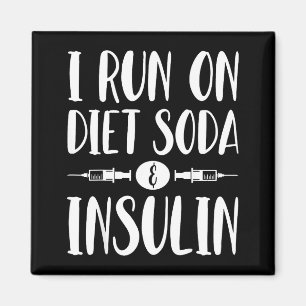 I Run On Diet Soda And Insulin - T1d T2d Diabetes Magnet