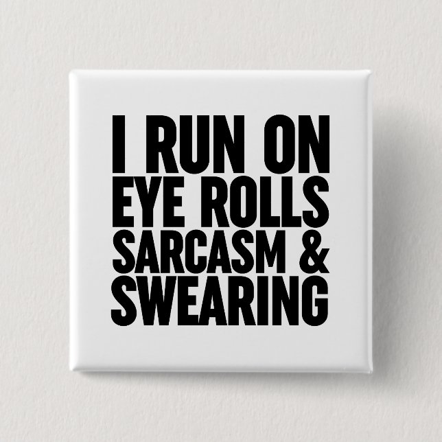 I Run On Eye Rolls, Sarcasm & Swearing 15 Cm Square Badge (Front)