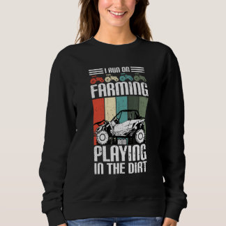 I Run On Farming And Playing Dirt UTV SxS Side by  Sweatshirt