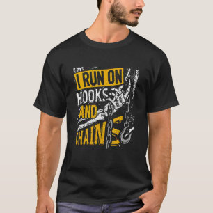 I Run On Hooks And Chains Tow Truck Driver T-Shirt