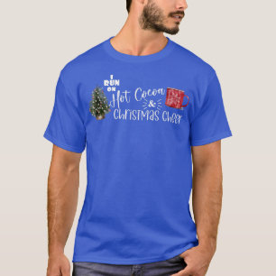 I Run on Hot Cocoa and Christmas Cheer Funny Xmas  T-Shirt