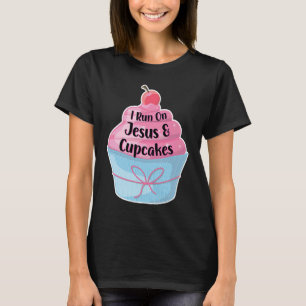 I Run On Jesus and Cupcakes Baking Chef Girl Women T-Shirt