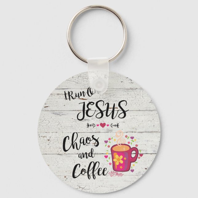 I Run On Jesus, Chaos & Coffee Key Ring (Front)