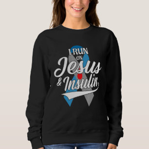 I Run On Jesus & Insulin Type One T1d Diabetes Awa Sweatshirt