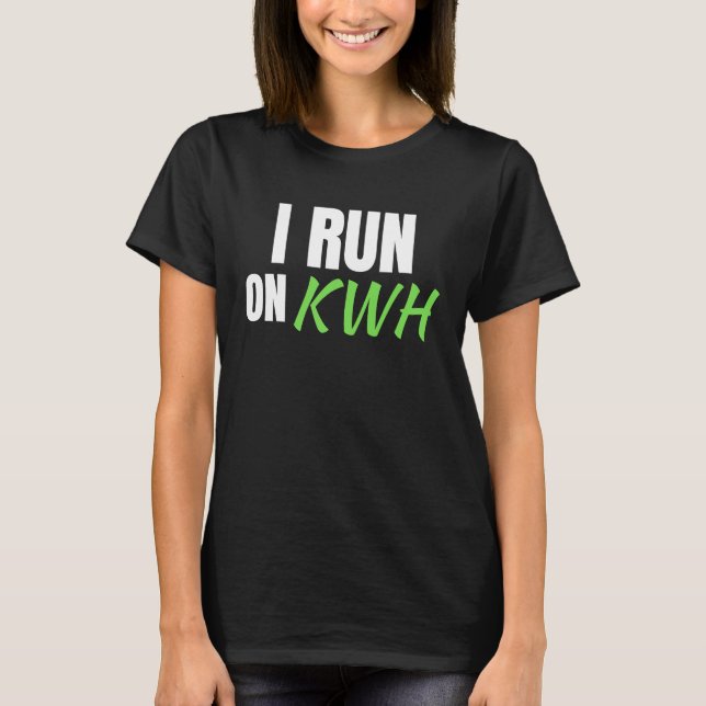 I Run On KWH, E Car Electric Powered EV Car,  Elec T-Shirt (Front)