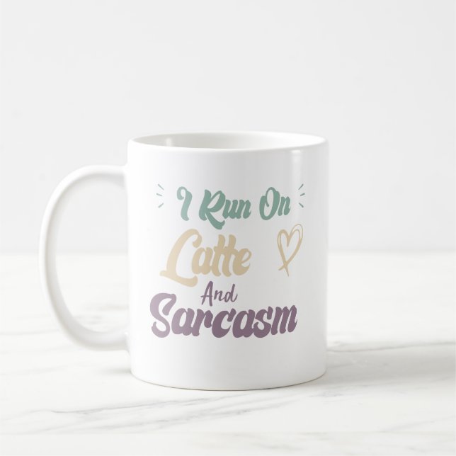  I Run On Latte And Sarcasm Funny Quote Coffee Mug (Left)