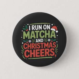 I Run on Matcha and Christmas Cheers Green Drink  6 Cm Round Badge