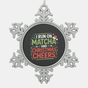 I Run on Matcha and Christmas Cheers Green Drink  Snowflake Pewter Christmas Ornament