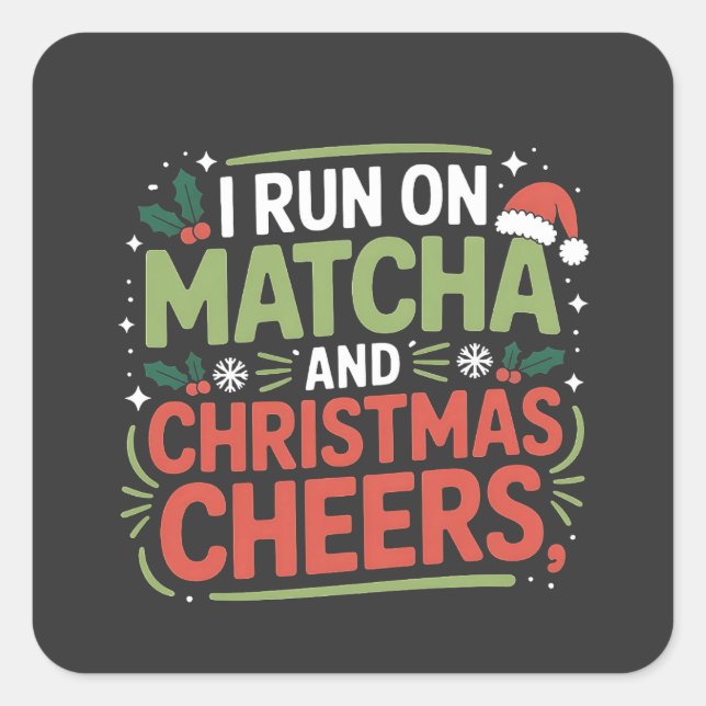 I Run on Matcha and Christmas Cheers Green Drink  Square Sticker (Front)