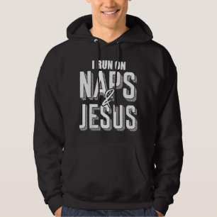 I Run On Naps And Jesus Religion God Church Christ Hoodie