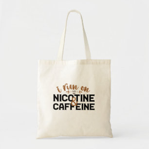 I Run on Nicotine & Caffeine Funny Coffee Addict  Tote Bag