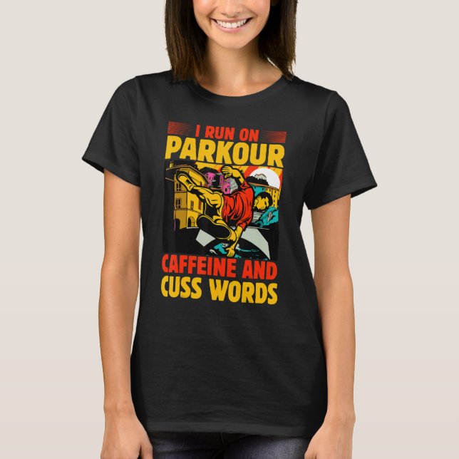 I run on Parkour caffeine and cuss words T-Shirt (Front)