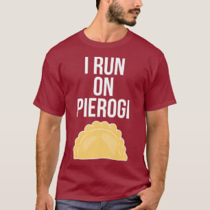 I Run On Pierogi Funny Ukrainian Polish Slavic T-Shirt