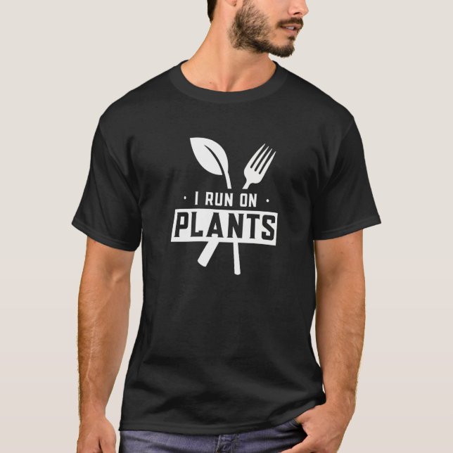 I Run On Plants Vegetarian Veggies Vegetables Gard T-Shirt (Front)