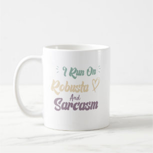 I Run On Robusta And Sarcasm Funny Quote Coffee Mug