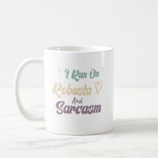 I Run On Robusta And Sarcasm Funny Quote Coffee Mug
