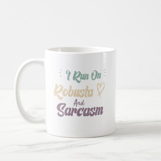 I Run On Robusta And Sarcasm Funny Quote Coffee Mug (Left)
