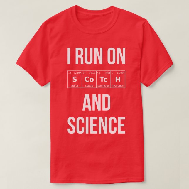 I Run On Scotch And Science I T-Shirt (Design Front)