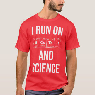 I Run On Scotch And Science I T-Shirt