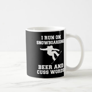 I Run On Snowboarding Beer And Cuss Words Tee Shir Coffee Mug