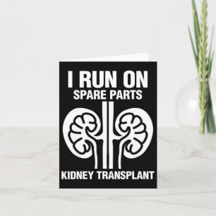 I Run On Spare Parts Fun Kidney Transplant Card