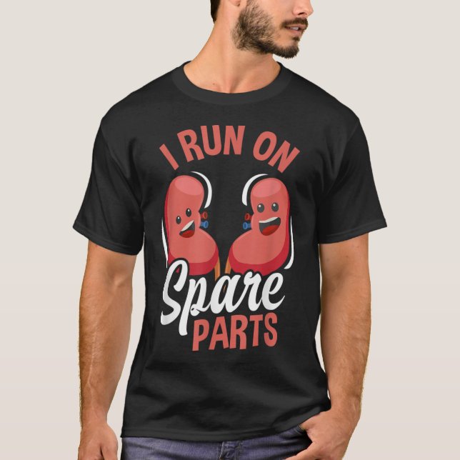 I Run On Spare Parts Funny Kidney Donation Donors  T-Shirt (Front)