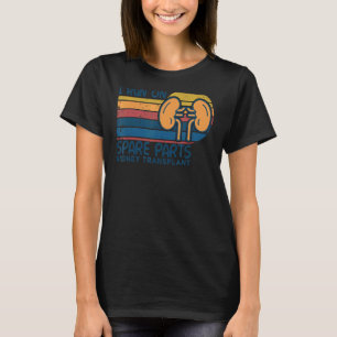 I Run On Spare Parts Kidney Transplant Kidney Retr T-Shirt