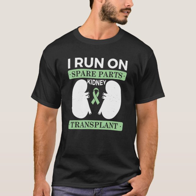 I Run On Spare Parts Kidney Transplant Organ Donat T-Shirt (Front)