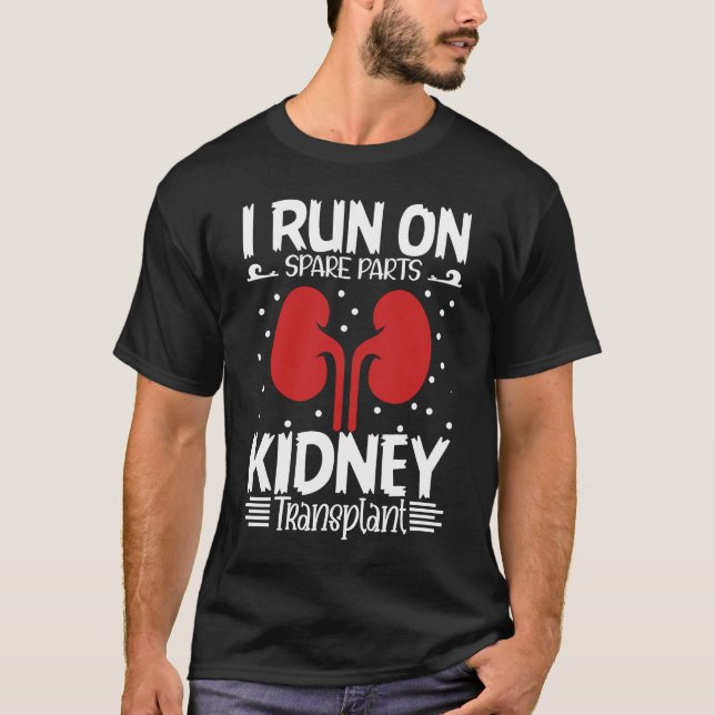 I Run On Spare Parts Kidney Transplant Organ Donor T-Shirt (Front)