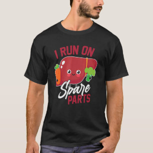I Run On Spare Parts Liver Transplant T-Shirt
